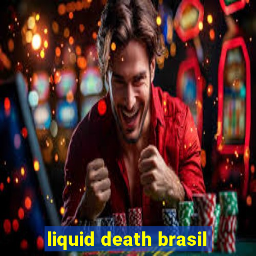 liquid death brasil